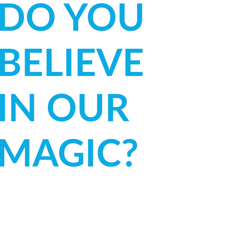 Do you believe in our magic